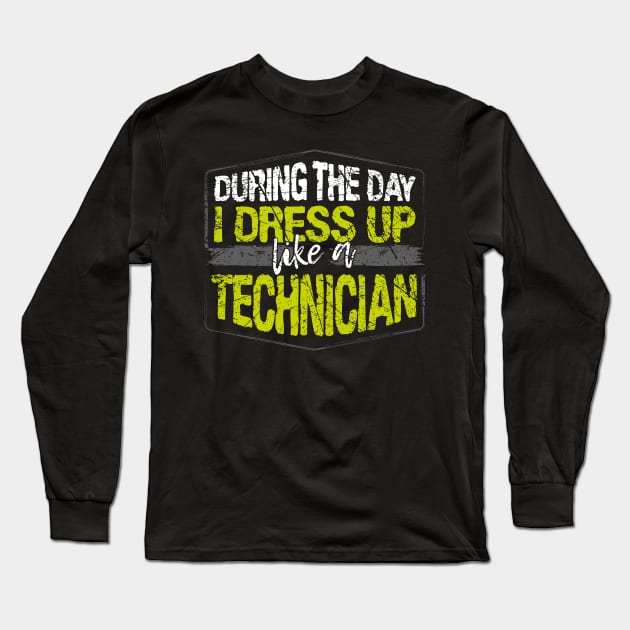 During The Day I Dress Up Like A Technician print Long Sleeve T-Shirt by KnMproducts
